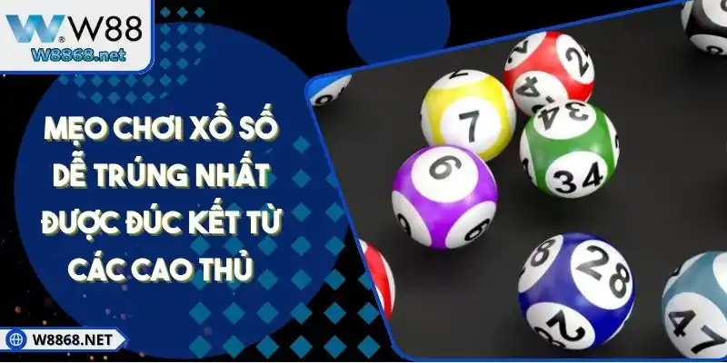 Mẹo Chơi Xổ Số Dễ Trúng Nhất Được Đúc Kết Từ Các Cao Thủ